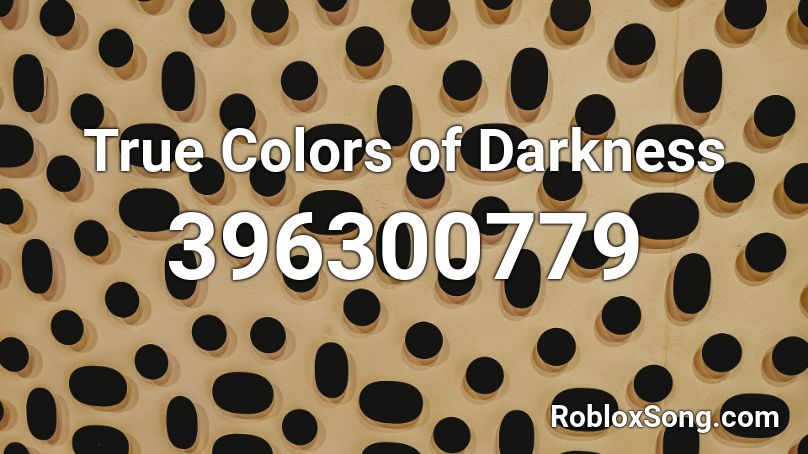 True Colors of Darkness Roblox ID