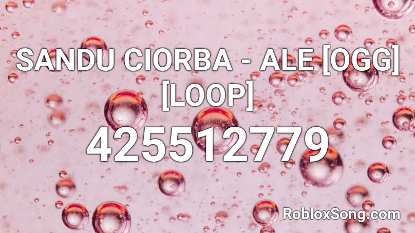 SANDU CIORBA - ALE [OGG] [LOOP] Roblox ID