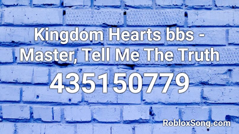 Kingdom Hearts bbs - Master, Tell Me The Truth  Roblox ID