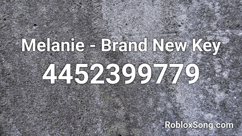 Melanie - Brand New Key Roblox ID