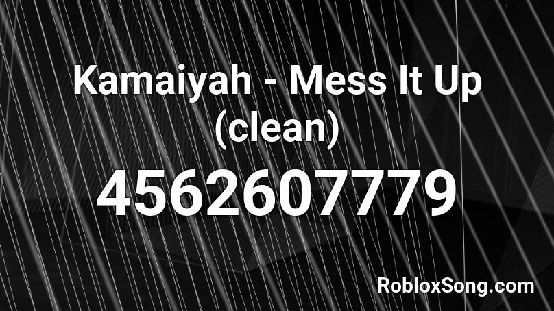 Kamaiyah - Mess It Up (clean) Roblox ID