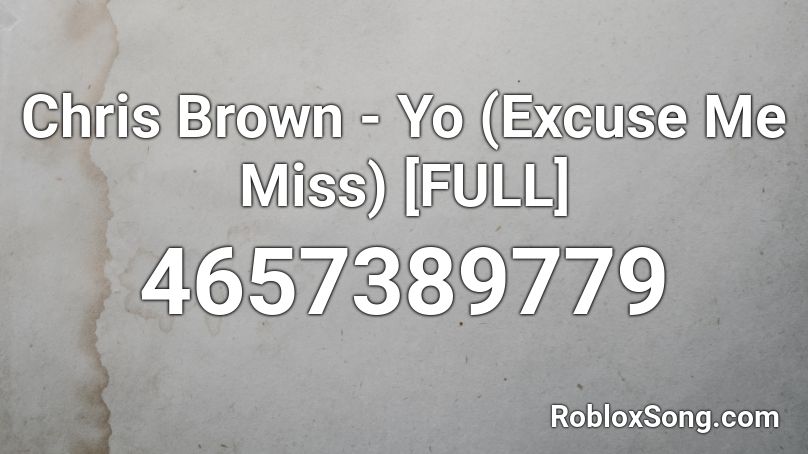 Chris Brown - Yo (Excuse Me Miss) [FULL] Roblox ID