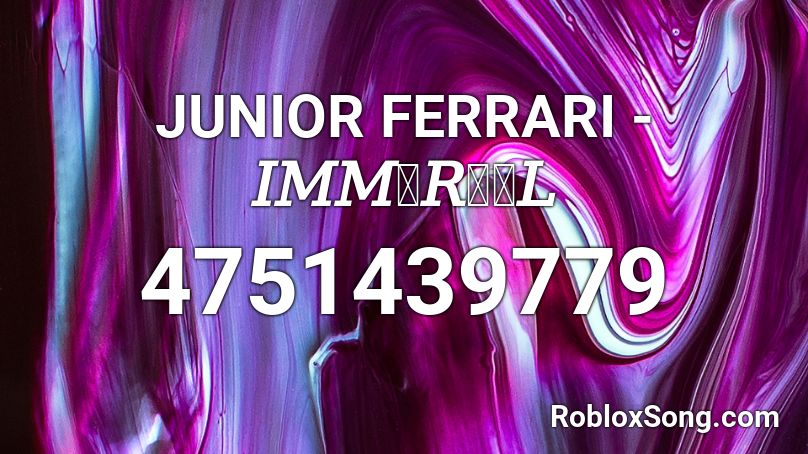 Junnior Ferrari Immortal Roblox Id Roblox Music Codes - roblox immortals song id