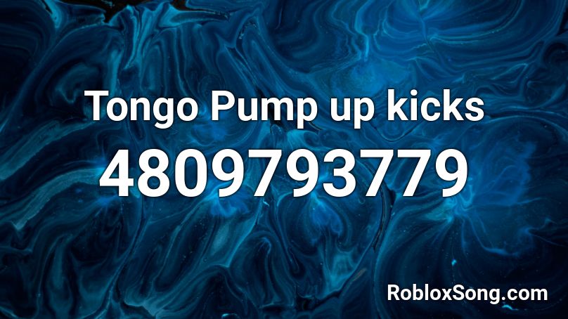 Tongo Pump up kicks Roblox ID