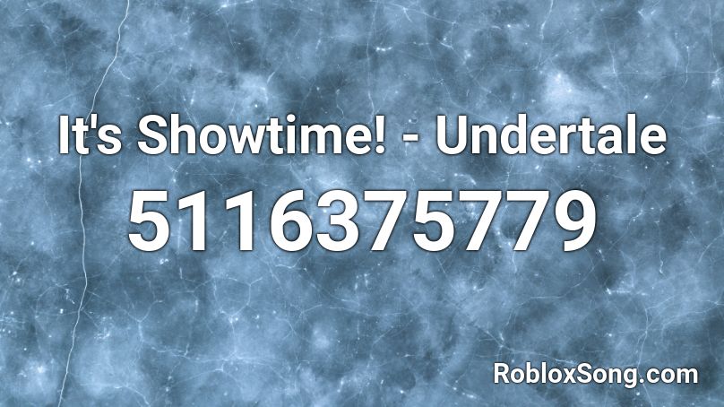It S Showtime Undertale Roblox Id Roblox Music Codes - matrix intro song roblox