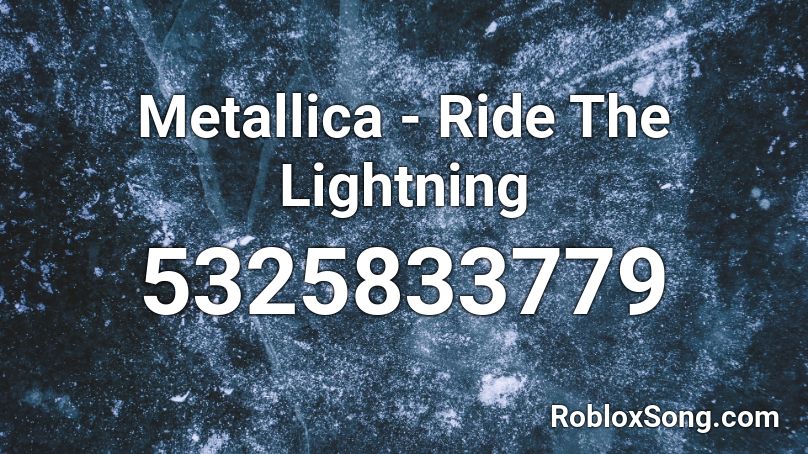 Metallica - Ride The Lightning Roblox ID