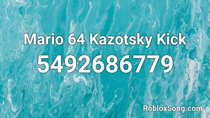 Mario 64 Kazotsky Kick Roblox ID