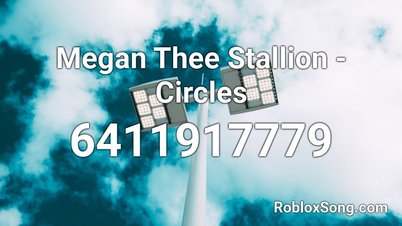 Megan Thee Stallion - Circles Roblox ID