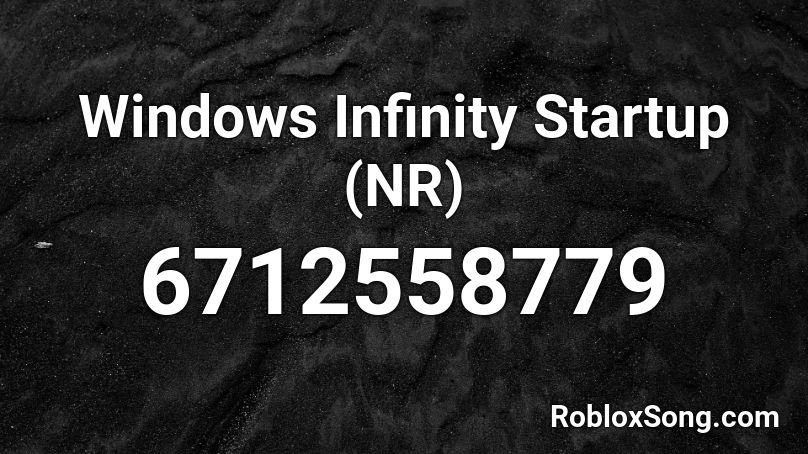 Windows Infinity Startup (NR) Roblox ID