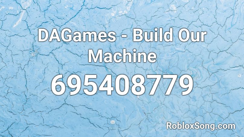 DAGames - Build Our Machine Roblox ID