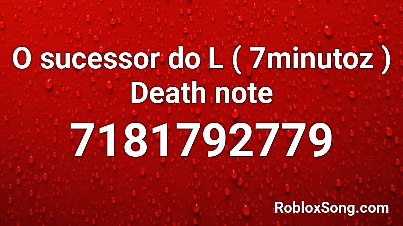 O sucessor do L ( 7minutoz ) Death note Roblox ID