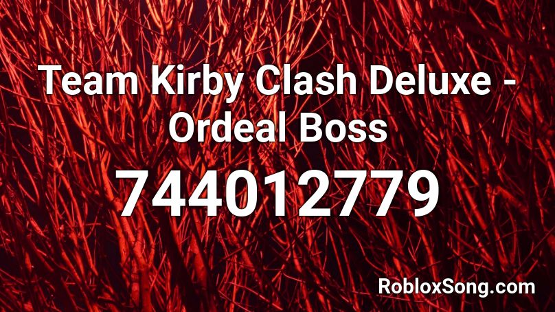Team Kirby Clash Deluxe - Ordeal Boss Roblox ID