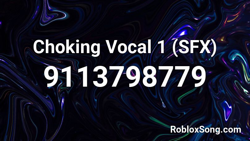 Choking Vocal 1 (SFX) Roblox ID