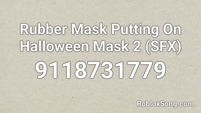 Rubber Mask Putting On Halloween Mask 2 (SFX) Roblox ID