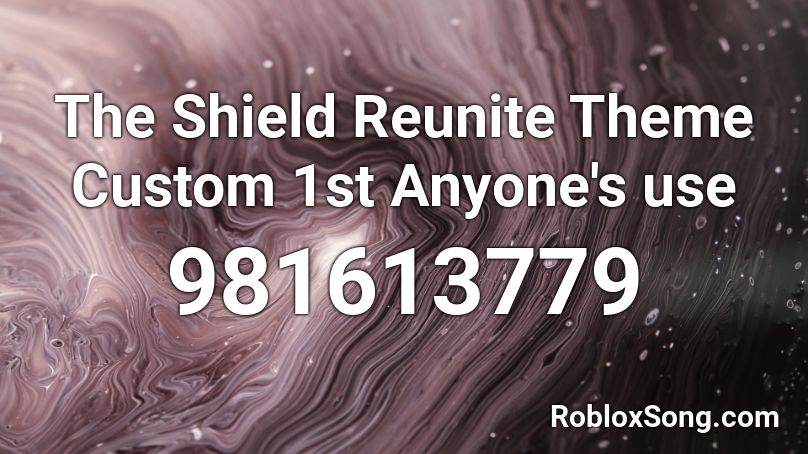 The Shield Reunite Theme Custom 1st  Anyone's use Roblox ID