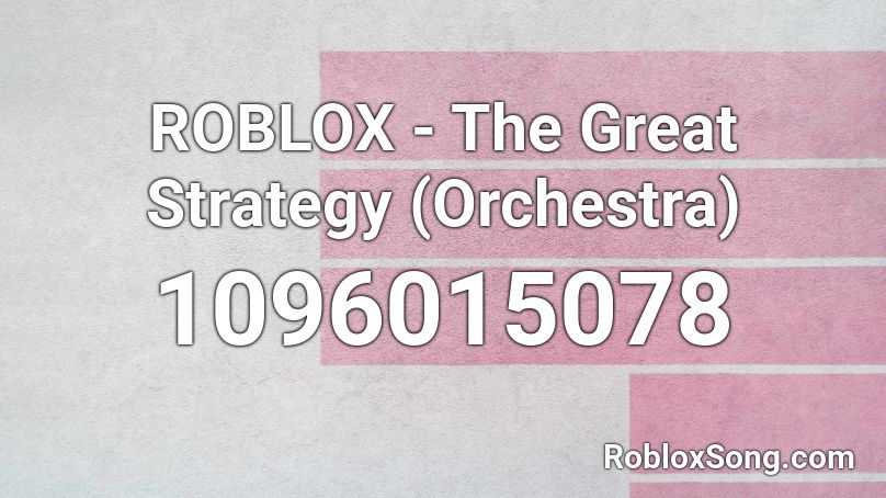 ROBLOX - The Great Strategy (Orchestra) Roblox ID