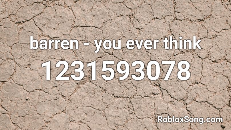 barren - you ever think Roblox ID