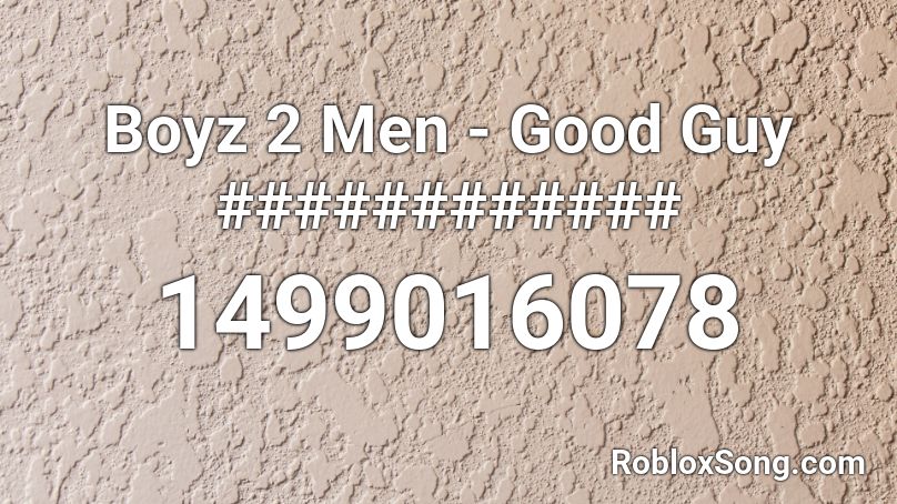 Boyz 2 Men - Good Guy ############ Roblox ID