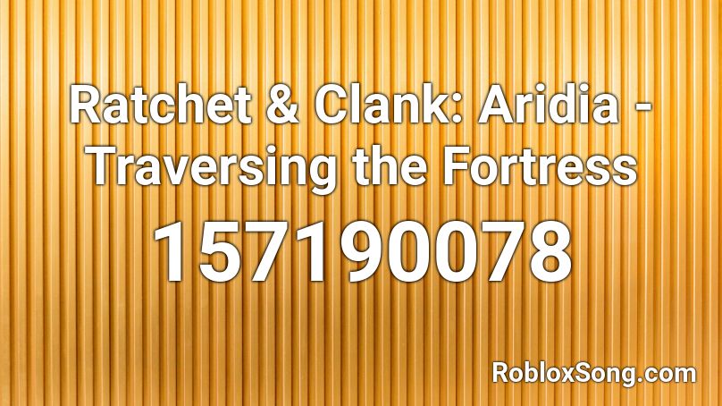 Ratchet & Clank: Aridia - Traversing the Fortress Roblox ID