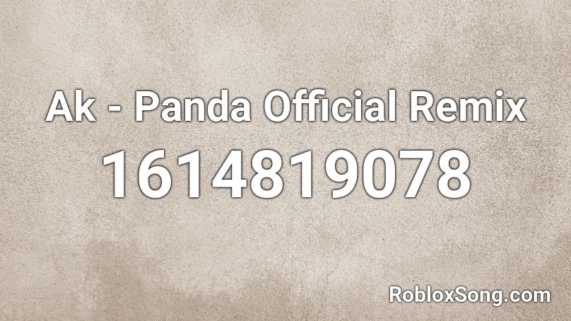 Ak - Panda Official Remix Roblox ID