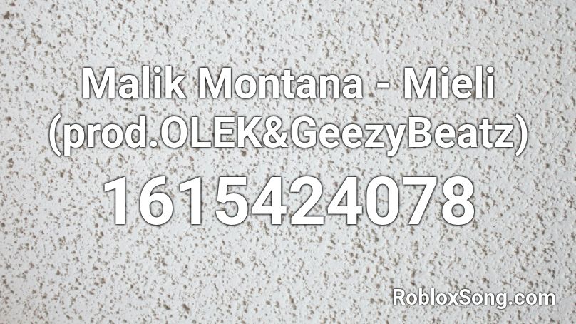 Malik Montana - Mieli (prod.OLEK&GeezyBeatz) Roblox ID