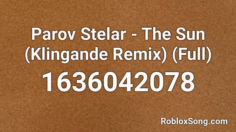 Parov Stelar The Sun Klingande Remix Full Roblox Id Roblox Music Codes - parov stelar the sun roblox song id