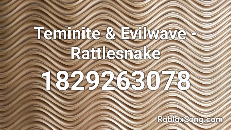 Teminite & Evilwave - Rattlesnake Roblox ID