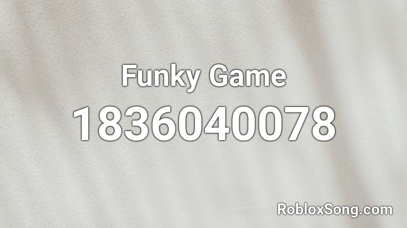 Funky Game Roblox ID