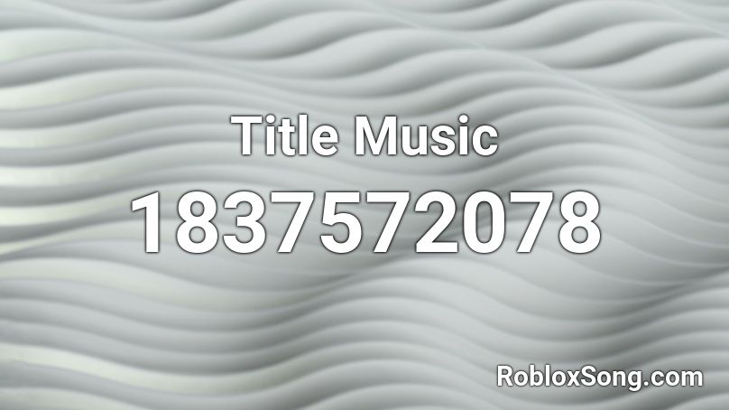 Title Music Roblox ID