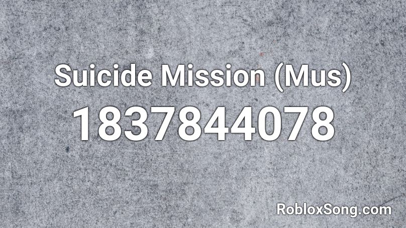 Suicide Mission (Mus) Roblox ID