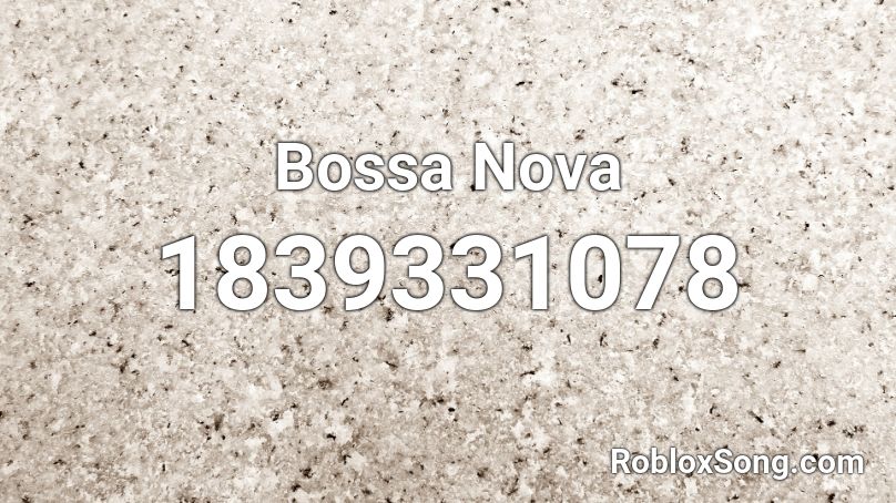 Bossa Nova Roblox Id Roblox Music Codes - bossanova roblox id