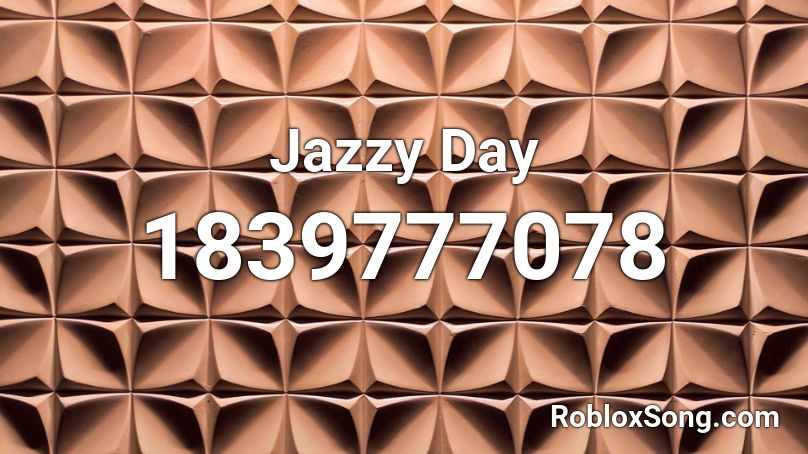 Jazzy Day Roblox ID