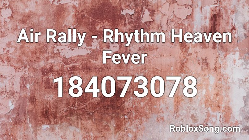 Air Rally - Rhythm Heaven Fever Roblox ID