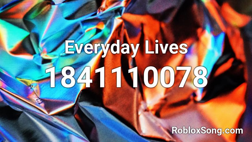 Everyday Lives Roblox ID