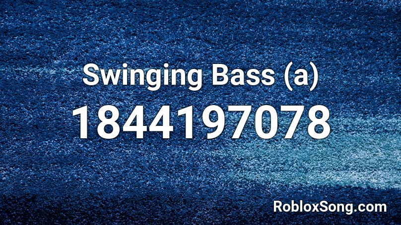 Swinging Bass (a) Roblox ID