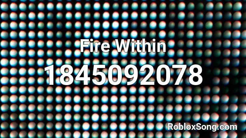 Fire Within Roblox ID