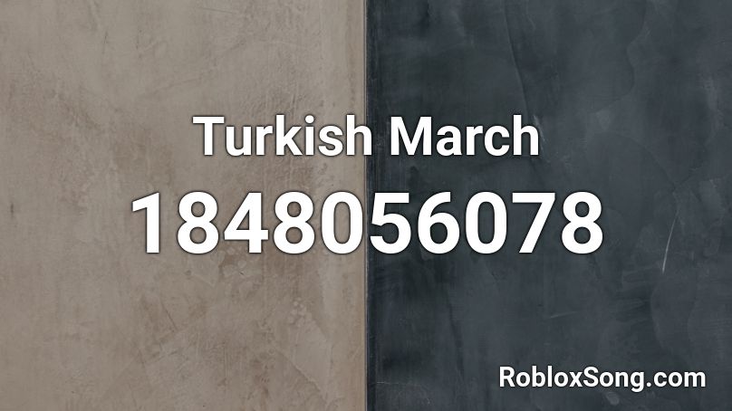 Turkish March Roblox ID