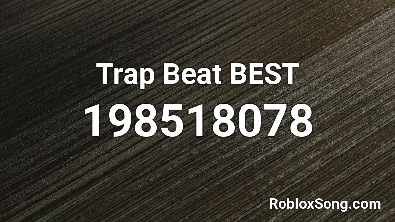 Trap Beat BEST Roblox ID