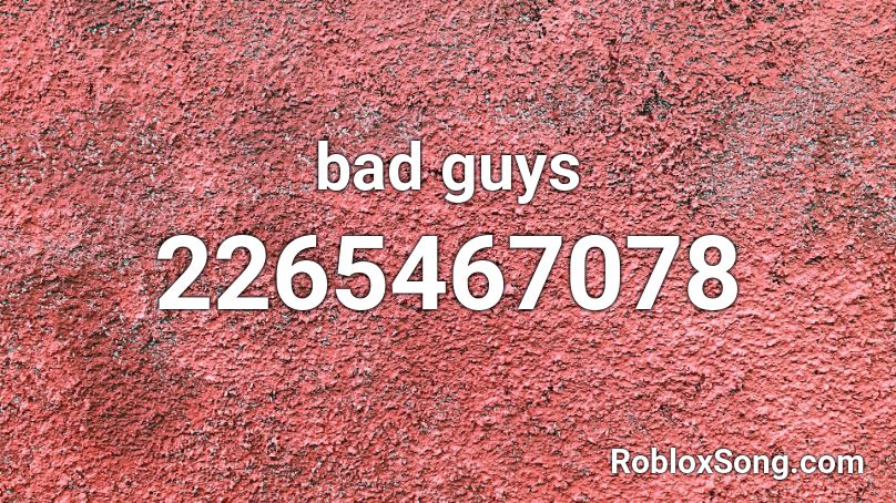 bad guys Roblox ID