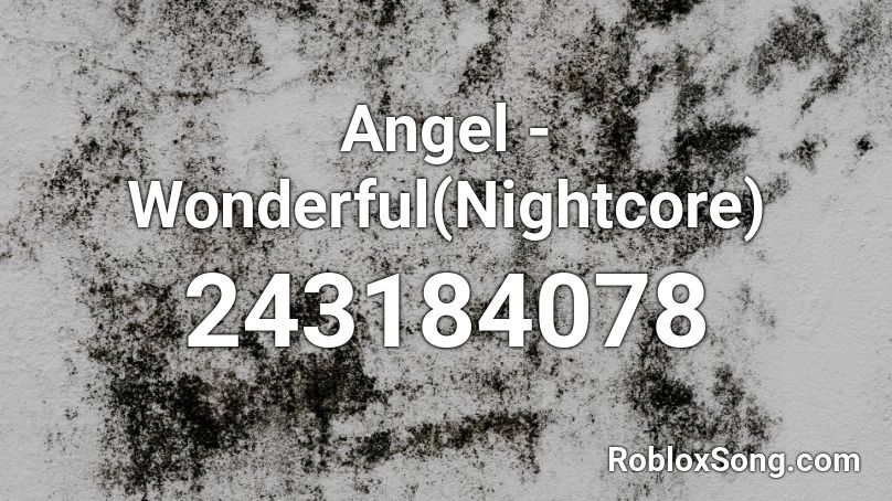 Angel - Wonderful(Nightcore) Roblox ID