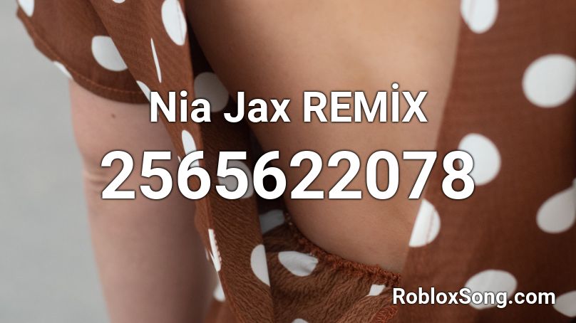 Nia Jax REMİX Roblox ID