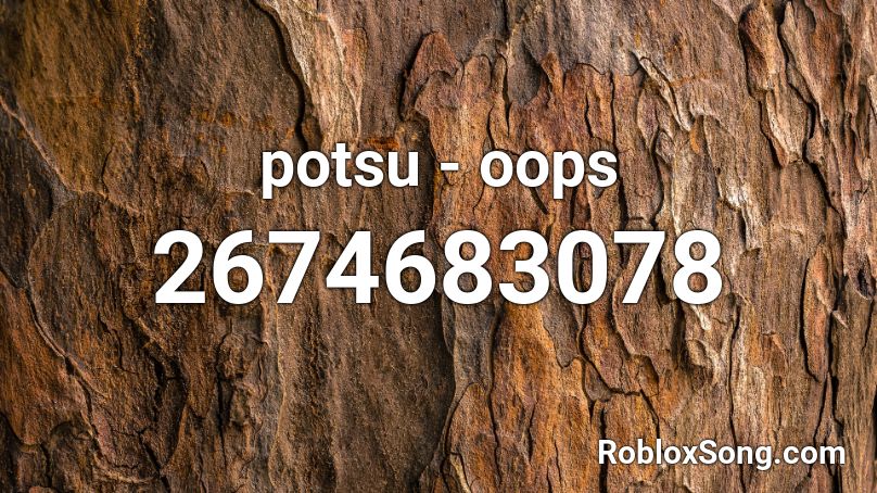 potsu - oops Roblox ID