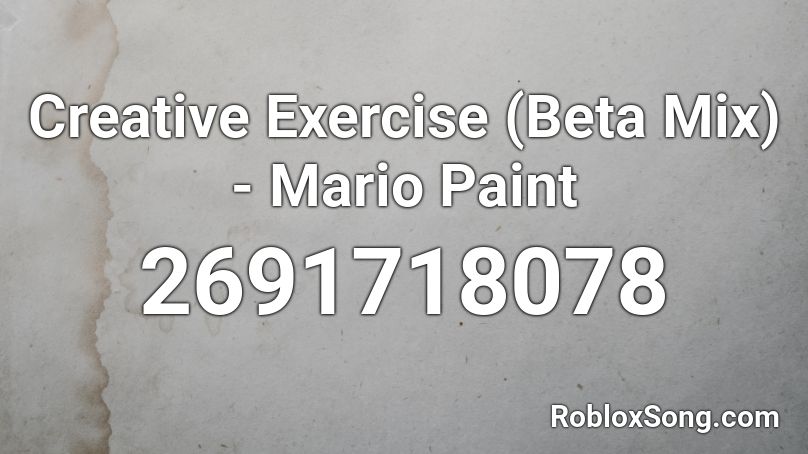 Creative Exercise (Beta Mix) - Mario Paint Roblox ID