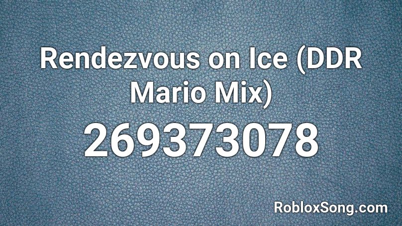 Rendezvous on Ice (DDR Mario Mix) Roblox ID