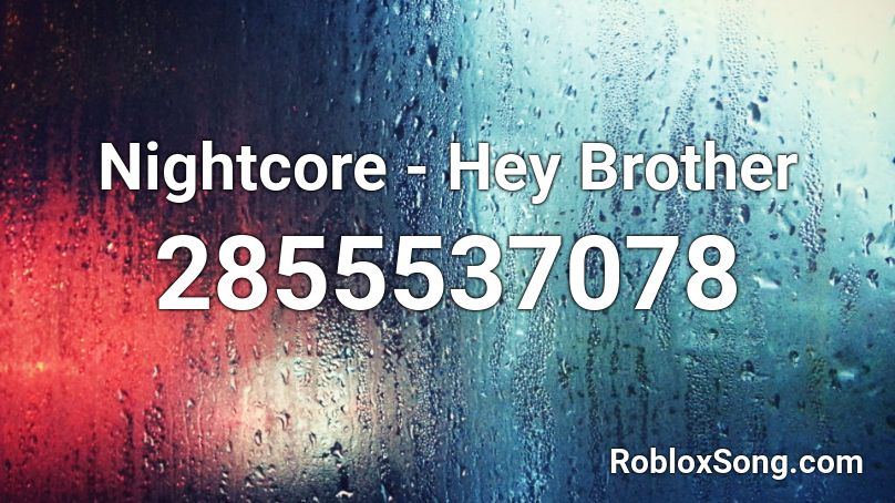 Nightcore - Hey Brother Roblox ID