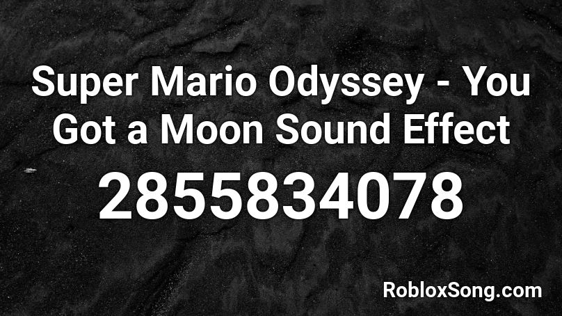 Super Mario Odyssey - You Got a Moon Sound Effect Roblox ID