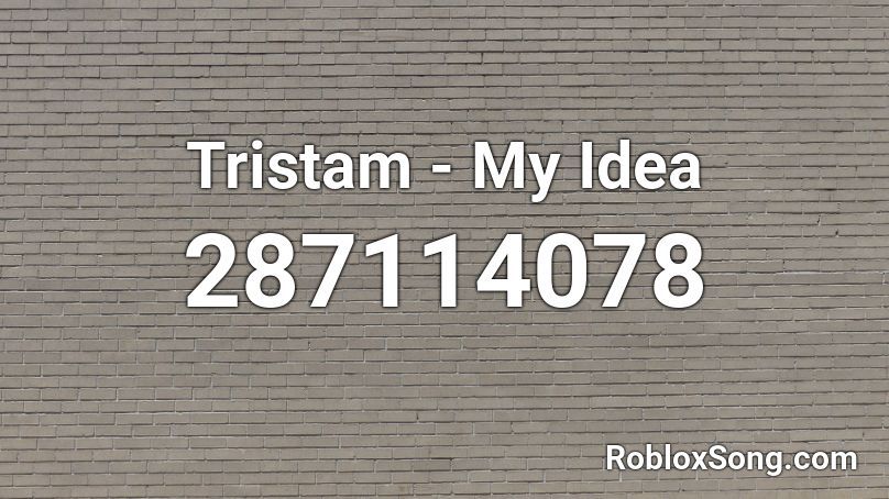 Tristam - My Idea Roblox ID