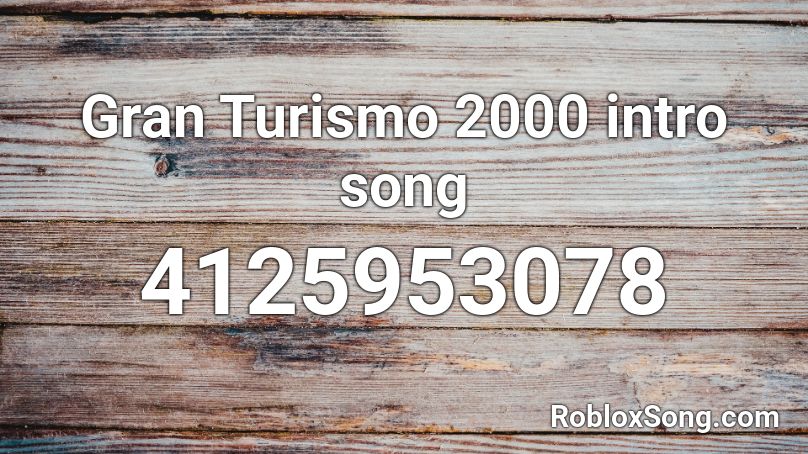 Gran Turismo 2000 intro song Roblox ID