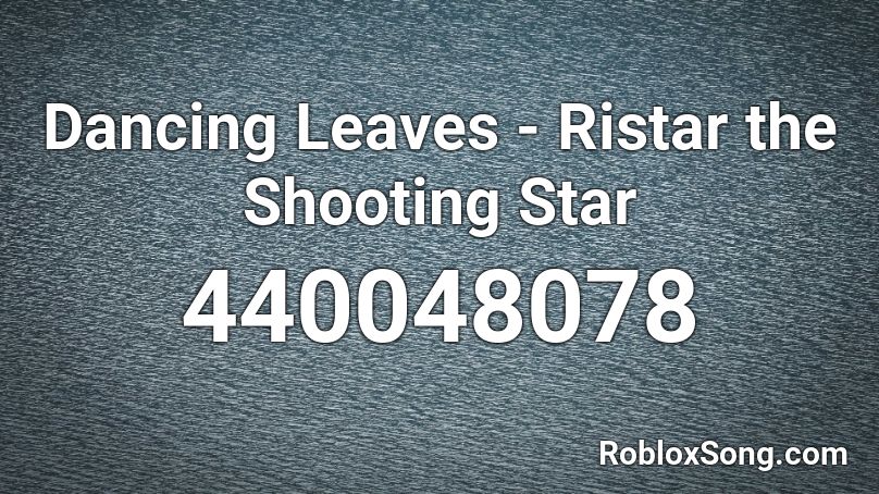 Dancing Leaves - Ristar the Shooting Star Roblox ID