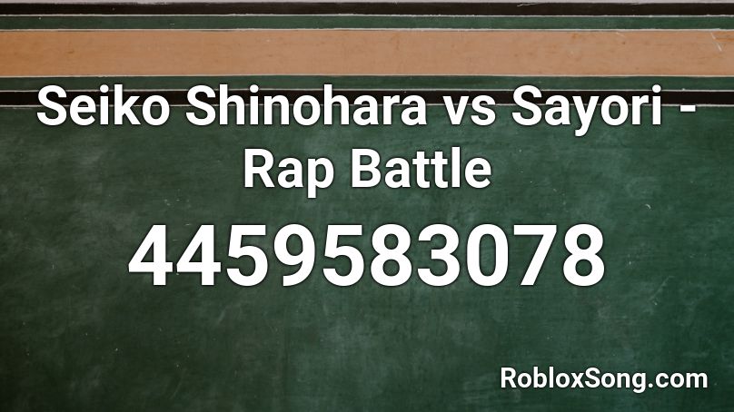 Seiko Shinohara vs Sayori - Rap Battle Roblox ID - Roblox music codes